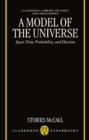 A Model of the Universe : Space-Time, Probability, and Decision - Book