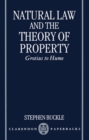 Natural Law and the Theory of Property : Grotius to Hume - Book
