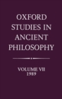 Oxford Studies in Ancient Philosophy: Volume VII: 1989 - Book