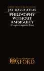 Philosophy without Ambiguity : A Logico-Linguistic Essay - Book