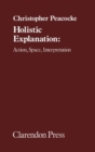 Holistic Explanation : Action, Space, Interpretation - Book