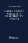 Nature, change and agency in Aristotle's Physics : A philosophical study - Book