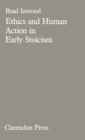 Ethics and Human Action in Early Stoicism - Book