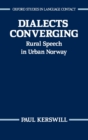 Dialects Converging : Rural Speech in Urban Norway - Book