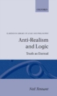 Anti-Realism and Logic : Truth as Eternal - Book