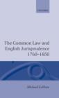 The Common Law and English Jurisprudence, 1760-1850 - Book