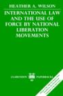 International Law and the Use of Force by National Liberation Movements - Book