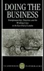 Doing the Business : Entrepreneurship, the Working Class, and Detectives in the East End of London - Book