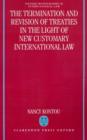 The Termination and Revision of Treaties in the Light of New Customary International Law - Book
