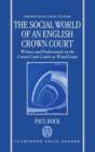 The Social World of an English Crown Court : Witnesses and Professionals in the Crown Court Centre at Wood Green - Book