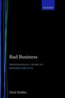 Bad Business : Professional Crime in Modern Britain - Book