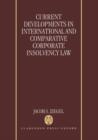 Current Developments in International and Comparative Corporate Insolvency Law - Book