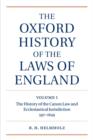 The Oxford History of the Laws of England Volume I : The Canon Law and Ecclesiastical Jurisdiction from 597 to the 1640s - Book