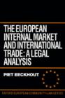 The European Internal Market and International Trade : A Legal Analysis - Book