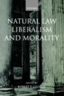 Natural Law, Liberalism, and Morality : Contemporary Essays - Book
