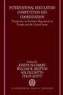 International Regulatory Competition and Coordination : Perspectives on Economic Regulation in Europe and the United States - Book