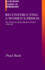Reconstructing a Women's Prison : The Holloway Redevelopment Project, 1968-88 - Book