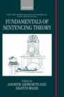 Fundamentals of Sentencing Theory : Essays in Honour of Andrew von Hirsch - Book