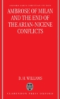 Ambrose of Milan and the End of the Arian-Nicene Conflicts - Book