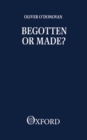 Begotten or Made? - Book