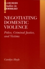 Negotiating Domestic Violence : Police, Criminal Justice and Victims - Book