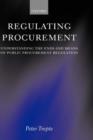 Regulating Procurement : Understanding the Ends and Means of Public Procurement Regulation - Book