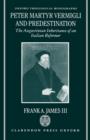Peter Martyr Vermigli and Predestination : The Augustinian Inheritance of an Italian Reformer - Book