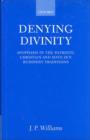 Denying Divinity : Apophasis in the Patristic Christian and Soto Zen Buddhist Traditions - Book