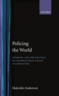 Policing the World : Interpol and the Politics of International Police Co-operation - Book