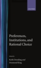 Preferences, Institutions, and Rational Choice - Book