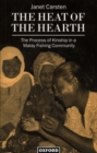 The Heat of the Hearth : The Process of Kinship in a Malay Fishing Community - Book