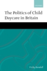 The Politics of Child Daycare in Britain - Book
