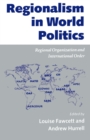 Regionalism in World Politics : Regional Organization and International Order - Book