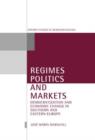Regimes, Politics, and Markets : Democratization and Economic Change in Southern and Eastern Europe - Book