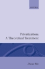 Privatization: A Theoretical Treatment - Book