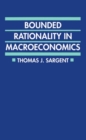 Bounded Rationality in Macroeconomics : The Arne Ryde Memorial Lectures - Book
