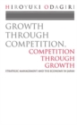 Growth through Competition, Competition through Growth : Strategic Management and the Economy in Japan - Book