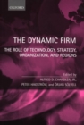 The Dynamic Firm : The Role of Technology, Strategy, Organization and Regions - Book