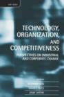 Technology, Organization, and Competitiveness : Perspectives on Industrial and Corporate Change - Book