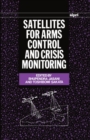 Satellites for Arms Control and Crisis Monitoring - Book