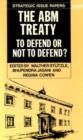 The ABM Treaty : To Defend or not to Defend? - Book