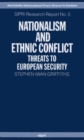 Nationalism and Ethnic Conflict : Threats to European Security - Book