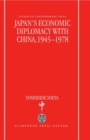 Japan's Economic Diplomacy with China, 1945-1978 - Book