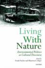 Living with Nature : Environmental Politics as Cultural Discourse - Book