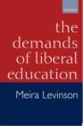 The Demands of Liberal Education - Book