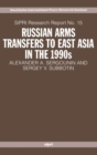 Russian Arms Transfers to East Asia in the 1990s - Book