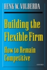 Building the Flexible Firm : How to Remain Competitive - Book