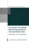 The Legacy of Human Rights Violations in the Southern Cone : Argentina, Chile, and Uruguay - Book