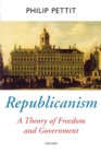 Republicanism : A Theory of Freedom and Government - Book