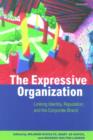 The Expressive Organization : Linking Identity, Reputation, and the Corporate Brand - Book
